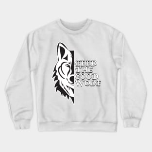 Feed The Good Wolf Crewneck Sweatshirt